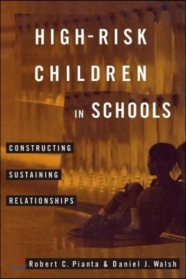 High-Risk Children In Schools: Constructing Sustaining Relationships