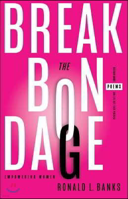 Break the Bondage: Destroy Doubt and Live Out Your Purpose (Poems)