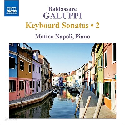 Matteo Napoli 발다사레 갈루피: 건반 소나타 2집 (Baldassare Galuppi: Keyboard Sonatas Vol. 2)