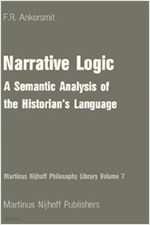 Narrative Logic : A Semantic Analysis of the Historian's Language (Martinus Nijhoff Philosophy Library) (Hardcover) 