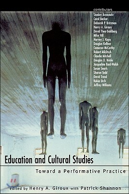 Education and Cultural Studies: Toward a Performative Practice