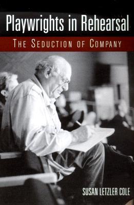 Playwrights in Rehearsal: The Seduction of Company