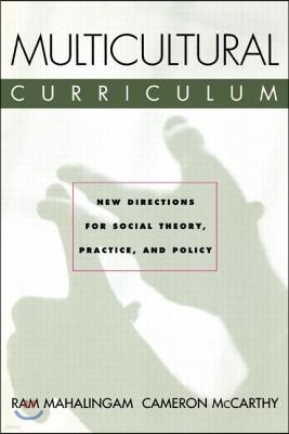 Multicultural Curriculum: New Directions for Social Theory, Practice, and Policy