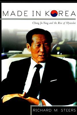 Made in Korea: Chung Ju Yung and the Rise of Hyundai