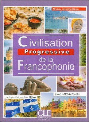 Civilisation Progressive De La Francophonie: Livre Intermediaire (A2/B1) - Nou (French Edition)