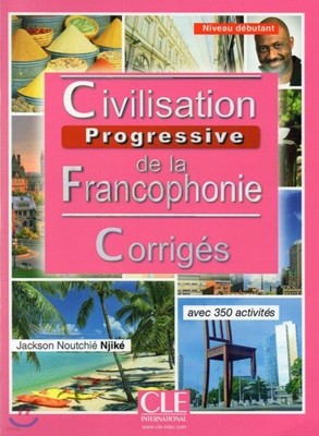 Civilisation Progressive de la francophonie Debutant. Corriges