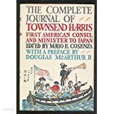 The Complete Journal of Townsend Harris : First American Consul and Minister to Japan (2nd Edition, Hardcover)