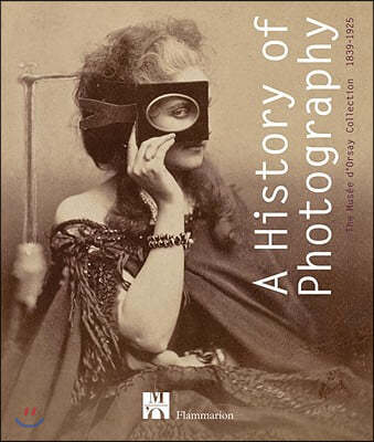 A History of Photography: The Musee d'Orsay Collection 1839-1925