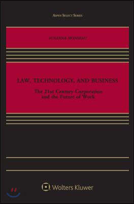 Law, Technology, and Business: The 21st Century Corporation and the Future of Work