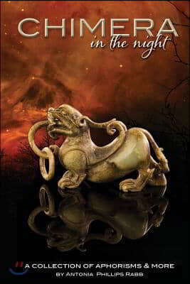 Chimera in the Night: A Collection of Aphorisms and More