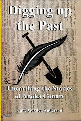 Digging Up the Past: Unearthing the Stories of Anoka County