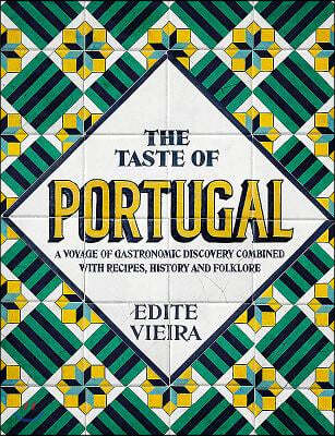 The Taste of Portugal: A Voyage of Gastronomic Discovery Combined with Recipes, History and Folklore.