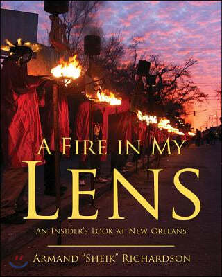 A Fire in My Lens: An Insider's Look at New Orleans