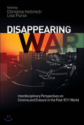 Disappearing War: Interdisciplinary Perspectives on Cinema and Erasure in the Post-9/11 World