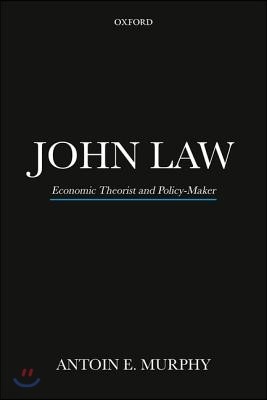 John Law P: Economic Theorist and Policy-Maker