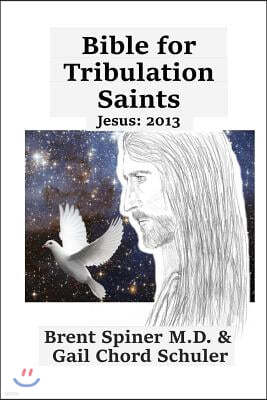 Bible for Tribulation Saints: Jesus: 2013