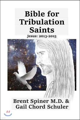 Bible for Tribulation Saints: Jesus: 2013 - 2015