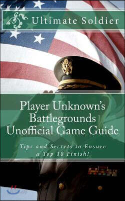 Player Unknown's Battlegrounds Unofficial Game Guide