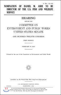 Nomination of Daniel M. Ashe to Be Director of the U.S. Fish and Wildlife Service