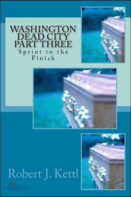 Washington Dead City Part Three: Sprint to the Finish