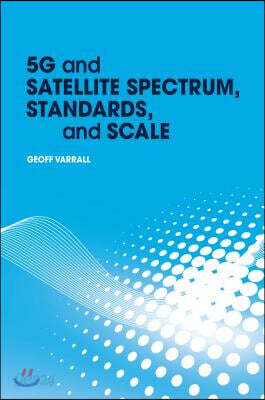 5g and Satellite Spectrum, Standards, and Scale
