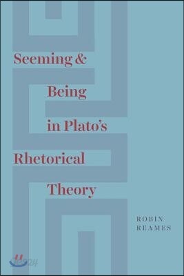 Seeming and Being in Plato's Rhetorical Theory