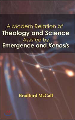 A Modern Relation of Theology and Science Assisted by Emergence and Kenosis