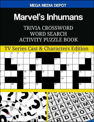 Marvel's Inhumans Trivia Crossword Word Search Activity Puzzle Book: TV Series Cast & Characters Edition