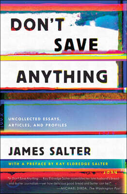 Don't Save Anything: Uncollected Essays, Articles, and Profiles