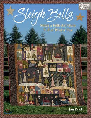 Sleigh Bells: Stitch a Folk-Art Quilt Full of Winter Fun