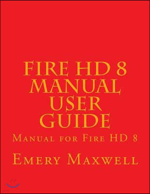 Fire HD 8 Manual User Guide: Manual for Fire HD 8