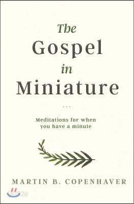 The Gospel in Miniature: Meditations for When You Have a Minute