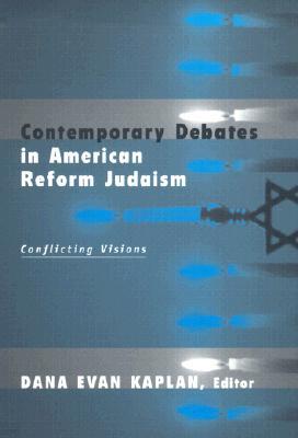Contemporary Debates in American Reform Judaism: Conflicting Visions