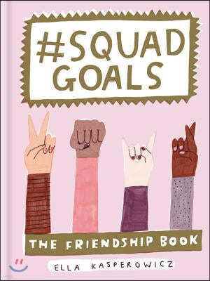 #squad Goals: The Friendship Book