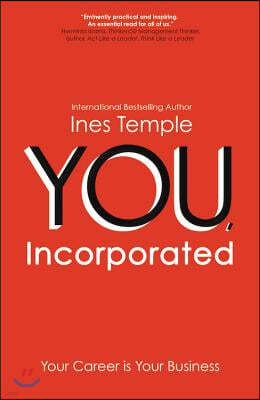 You, Incorporated: Your Career Is Your Business