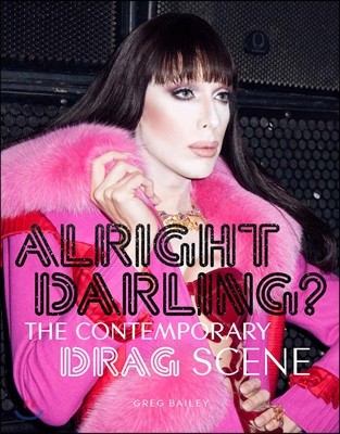 Alright Darling?: The Contemporary Drag Scene