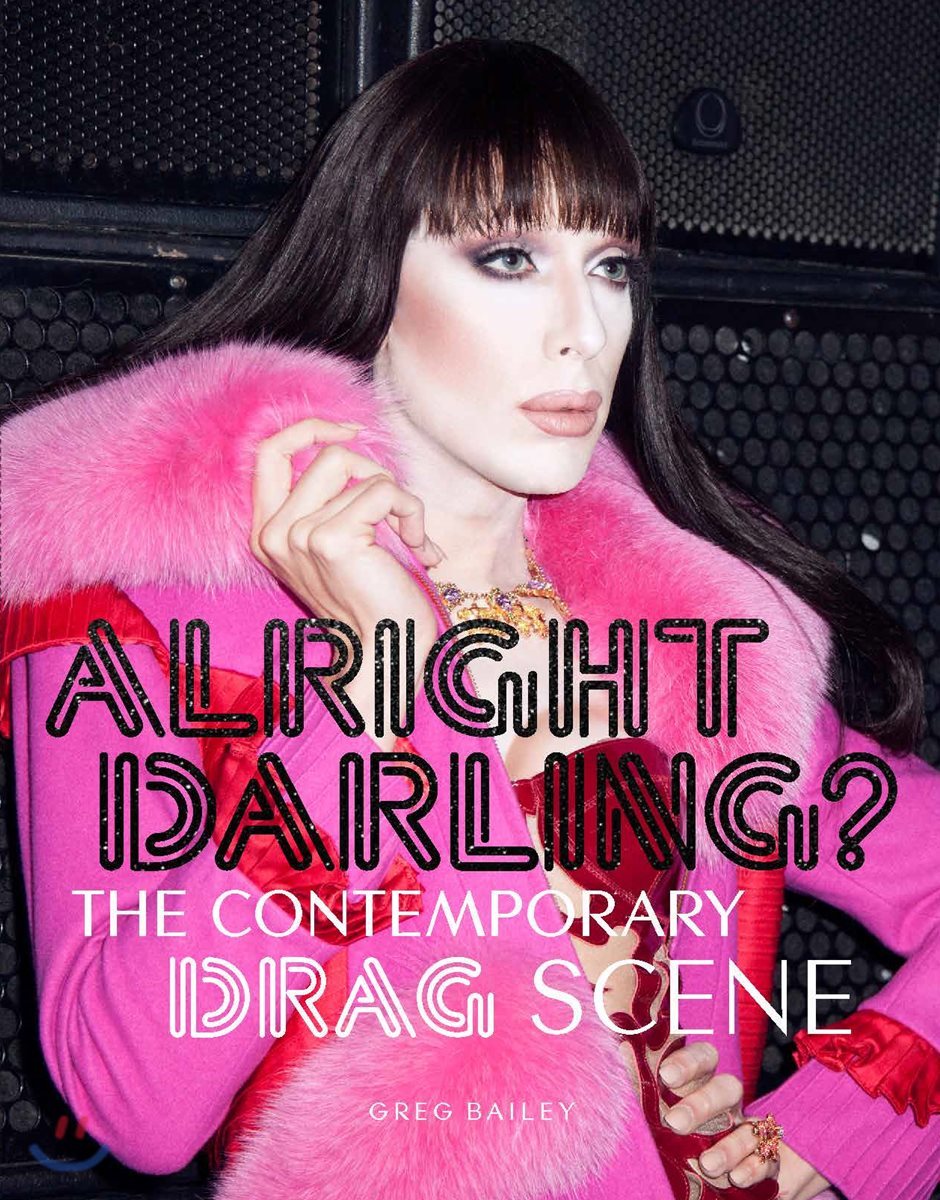 Alright Darling?: The Contemporary Drag Scene