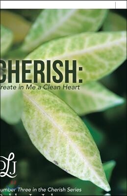 Cherish: Create in Me a Clean Heart