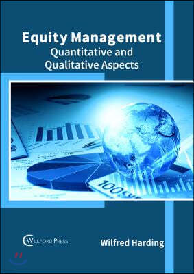 Equity Management: Quantitative and Qualitative Aspects