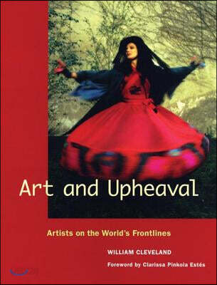 Art and Upheaval: Artists on the World's Frontlines
