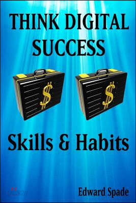 THINK DIGITAL SUCCESS Skills & Habits