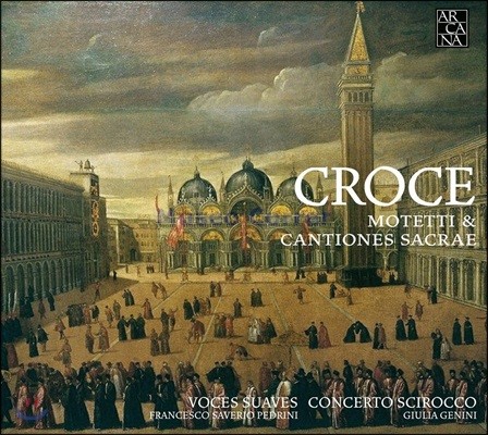 Voces Suaves / Concerto Scirocco 크로체: 종교 합창곡집 (Croce: Motetti & Cantiones Sacrae)