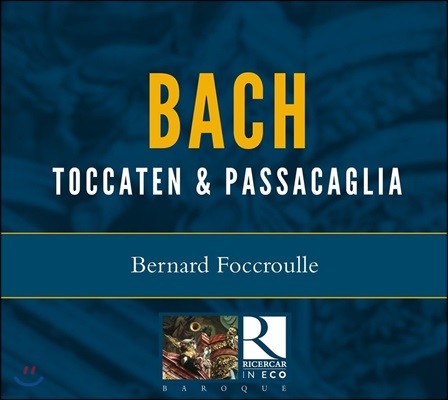 Bernard Foccroulle : īŸ ĻĮ (J.S. Bach: Toccatas & Passacaglia)