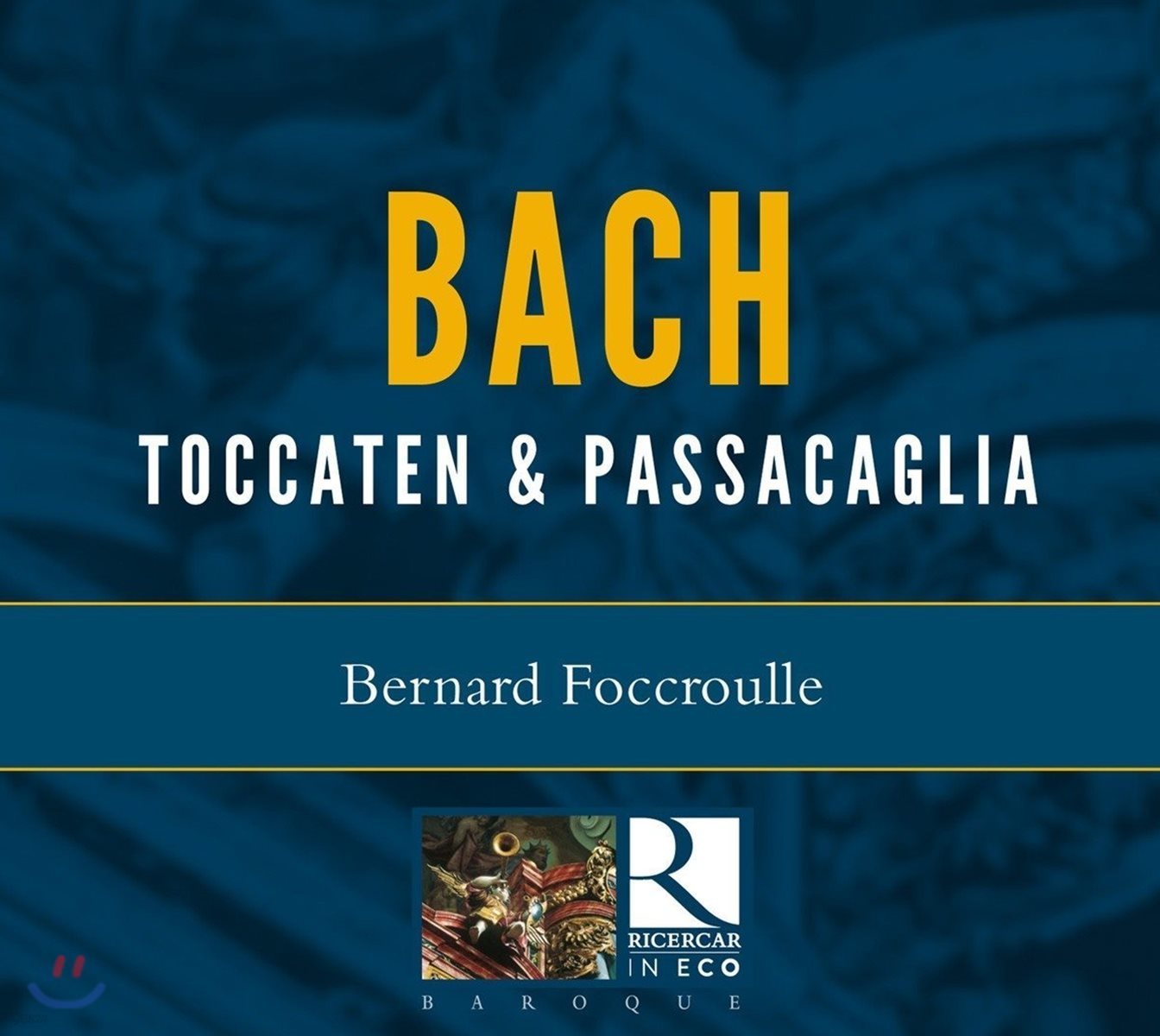 Bernard Foccroulle 바흐: 토카타와 파사칼리아 (J.S. Bach: Toccatas & Passacaglia)