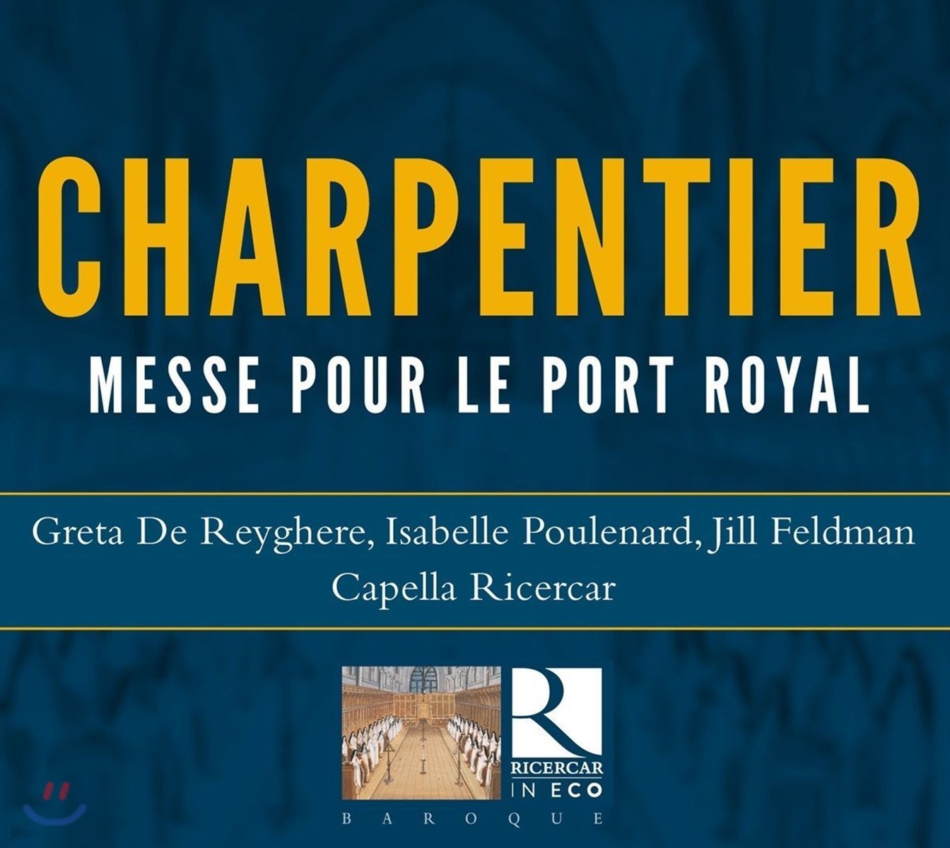 Capella Ricercar 샤르팡티에: 포르루아얄을 위한 미사 (Charpentier: Messe pour le Port Royal)