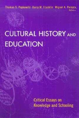 Cultural History and Education: Critical Essays on Knowledge and Schooling