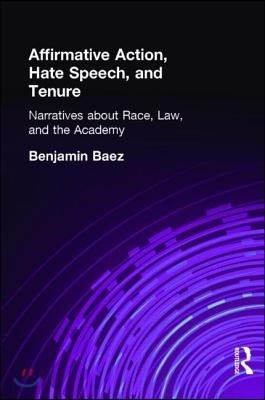 Affirmative Action, Hate Speech, and Tenure: Narratives about Race, Law, and the Academy