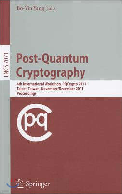 Post-Quantum Cryptography: 4th International Workshop, PQCrypto 2011, Taipei, Taiwan, November 29-December 2, 2011, Proceedings