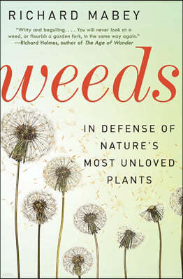 Weeds: In Defense of Nature's Most Unloved Plants