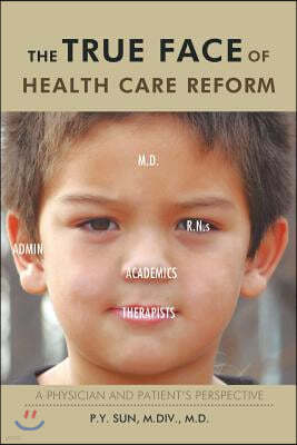 The True Face of Health Care Reform: A Physician and Patient's Perspective